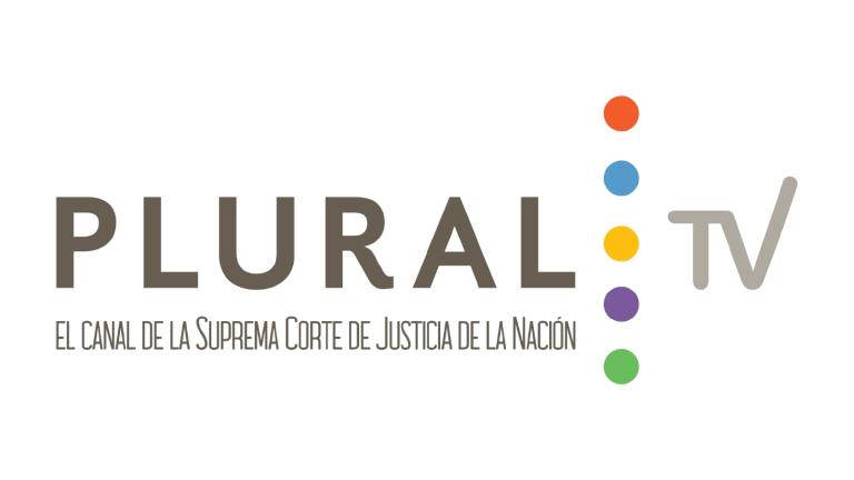 El canal de la SCJN ahora habla en Plural TV El canal de la SCJN ahora habla en Plural TV